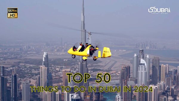 Top 50 Things to do in Dubai in 2024 - Ultimate Dubai Travel Guide